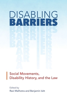 Paperback Disabling Barriers: Social Movements, Disability History, and the Law Book