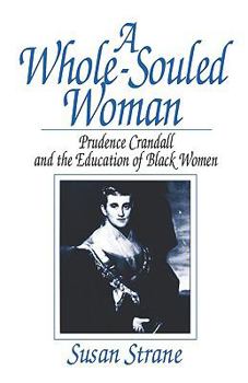 Paperback A Whole-Souled Woman: Prudence Crandall and the Education of Black Women Book