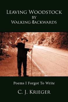 Paperback Leaving Woodstock by Walking Backwards: Poems I Forgot to Write Book