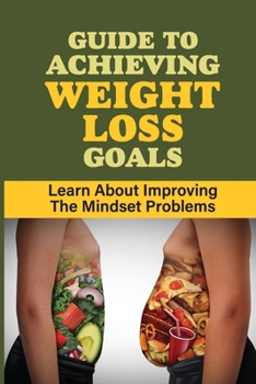 Paperback Guide To Achieving Weight Loss Goals: Learn About Improving The Mindset Problems: Developing Mindset Book
