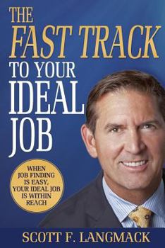 Paperback The Fast Track to Your Ideal Job: When job finding is easy, your ideal job is within reach Book