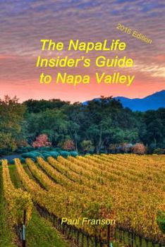 Paperback The Napalife Insider's Guide to Napa Valley: A Travel Guide for the Connected Age Book
