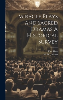 Hardcover Miracle Plays and Sacred Dramas A Historical Survey Book