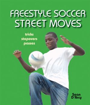 Paperback Freestyle Soccer Street Moves: Tricks, Stepovers, Passes Book