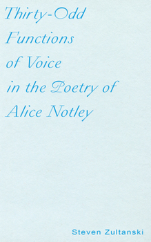 Paperback Thirty-Odd Functions of Voice in the Poetry of Alice Notley Book