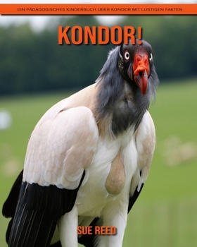 Paperback Kondor! Ein p?dagogisches Kinderbuch ?ber Kondor mit lustigen Fakten [German] Book