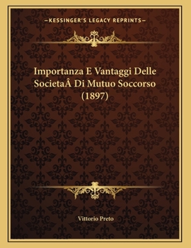 Paperback Importanza E Vantaggi Delle SocietaÂ Di Mutuo Soccorso (1897) [Italian] Book