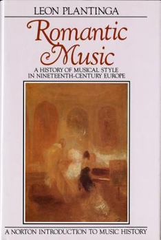 Hardcover Romantic Music: A History of Musical Style in Nineteenth-Century Europe Book