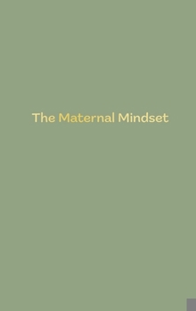 Hardcover The Maternal Mindset Book