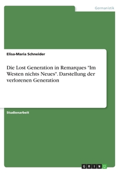 Paperback Die Lost Generation in Remarques Im Westen nichts Neues. Darstellung der verlorenen Generation [German] Book