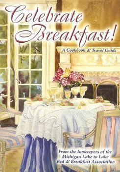 Paperback Celebrate Breakfast!: A Cookbook and Travel Guide Book