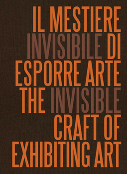 Hardcover The Invisible Craft of Exhibiting Art Book
