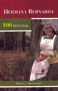 Paperback Hermana Bernarda 100 Recetas: Cocina Y Meditacion (Spanish Edition) [Spanish] Book