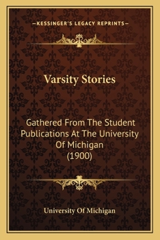 Paperback Varsity Stories: Gathered From The Student Publications At The University Of Michigan (1900) Book