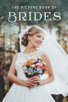 The Picture Book of Brides: A Gift Book for Alzheimer's Patients and Seniors with Dementia (Picture Books)