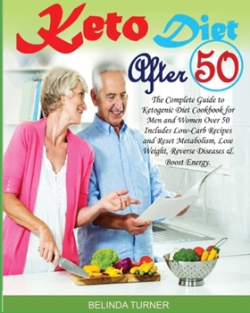 Paperback Keto Diet After 50: The Complete Guide to Ketogenic Diet Cookbook for Men and Women Over 50 Includes Low-Carb Recipes and Reset Metabolism Book
