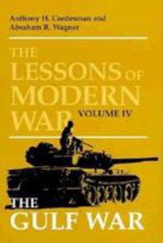 The Lessons Of Modern War Volume IV : The Gulf War - Book #4 of the Lessons of Modern War
