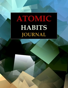 Paperback Atomic Habits Journal: The Habit Journal track your habits and achieve your goals Book