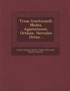 Paperback Troas (Continued). Medea. Agamemnon. Octauia. Hercules Octus... Book