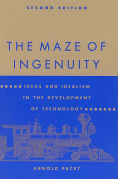 Paperback The Maze of Ingenuity, second edition: Ideas and Idealism in the Development of Technology Book