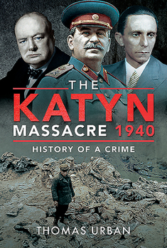 Hardcover The Katyn Massacre 1940: History of a Crime Book