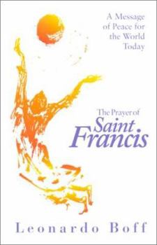 Paperback The Prayer of Saint Francis: A Message of Peace for the World Today Book