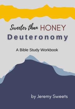 Paperback Sweeter Than Honey Deuteronomy: A Bible Study Workbook (Sweeter Than Honey Studies) Book