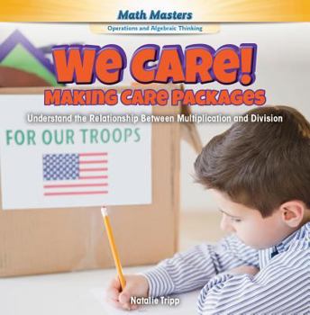 Paperback We Care! Making Care Packages: Understand the Relationship Between Multiplication and Division Book