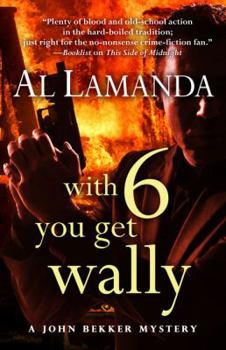 With Six You Get Wally - Book #5 of the John Bekker