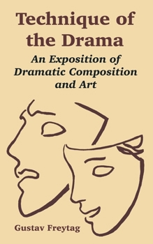 Paperback Technique of the Drama: An Exposition of Dramatic Composition and Art Book