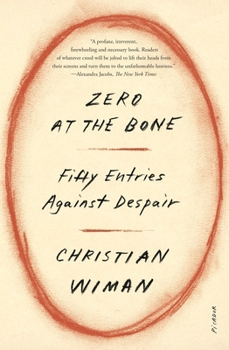 Paperback Zero at the Bone: Fifty Entries Against Despair Book