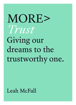 Paperback More Trust: Giving Our Dreams to the Trustworthy One Book