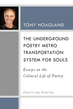 Paperback The Underground Poetry Metro Transportation System for Souls: Essays on the Cultural Life of Poetry Book