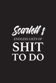 Paperback Scarlett's Endless Lists of Shit to do - A5 6x9 Inches 120 Dot-Grid Pages - Scarlett Name Journal - Personalized Notes - To Do List Minimal Minimalist Book