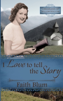 I Love to Tell the Story - Book #2 of the Librarians of Willow Hollow
