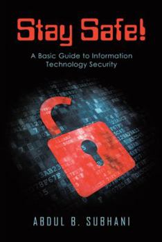 Paperback Stay Safe!: A Basic Guide to Information Technology Security Book