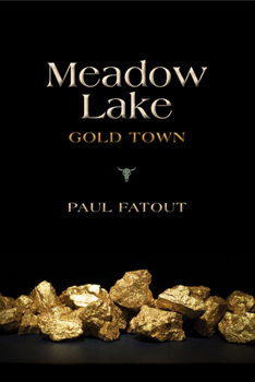 Paperback Meadow Lake: Gold Town Book