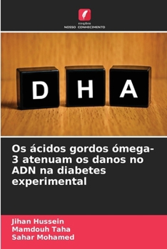 Os ácidos gordos ómega-3 atenuam os danos no ADN na diabetes experimental (Portuguese Edition)