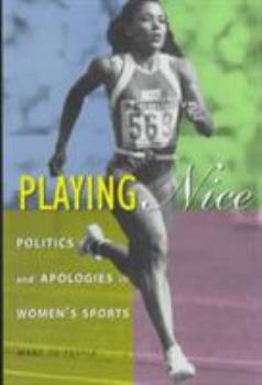 Hardcover Playing Nice: Politics and Apologies in Women's Sports Book