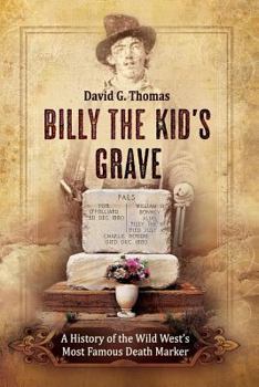Paperback Billy The Kid's Grave: A History of the Wild West's Most Famous Death Marker Book