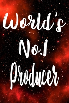 Worlds No.1 Producer: The perfect gift for the professional in your life - Funny 119 page lined journal!