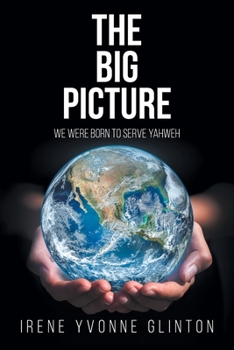 Paperback The Big Picture: We Were Born to Serve Yahweh Book