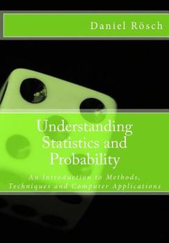 Paperback Understanding Statistics and Probability: An Introduction to Methods, Techniques and Computer Applications Book