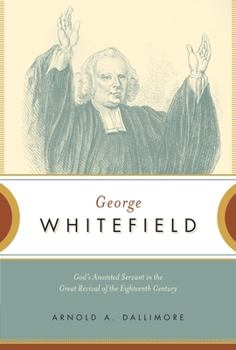 Paperback George Whitefield: God's Anointed Servant in the Great Revival of the Eighteenth Century Book