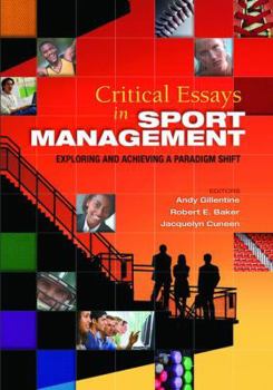 Hardcover Critical Essays in Sport Management: Exploring and Achieving a Paradigm Shift Book