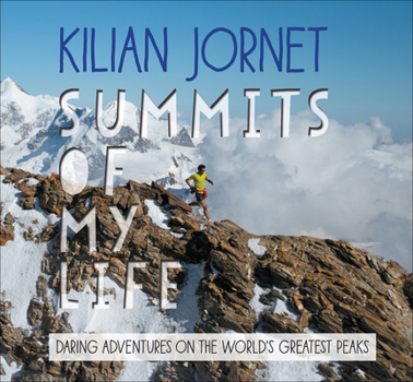Paperback Summits of My Life: Daring Adventures on the World's Greatest Peaks Book