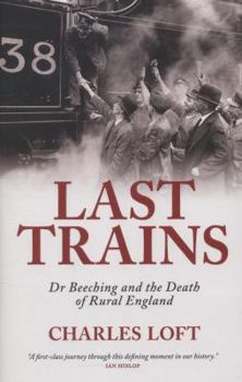 Paperback Last Trains: Dr Beeching and the Death of Rural England Book