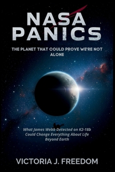 NASA Panics: The Planet That Could Prove We're Not Alone: What James Webb Detected on K2-18b Could Change Everything About Life Beyond Earth