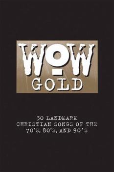 Paperback WoW Gold: 30 Landmark Christian Songs of the 70's, 80's, and 90's Book