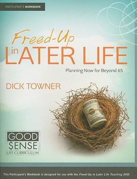 Paperback Freed-up in Later-life Participants Guide: Planning Now for Beyond 65 (Good Sense) Book